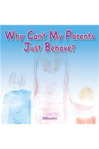 Why Can't My Parents Just Behave?