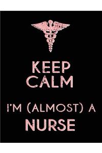 Keep Calm I'm (Almost) a Nurse