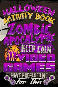 Halloween Activity Book Zombie Apocalypse Keep Calm Video Games Have Prepared Me for This