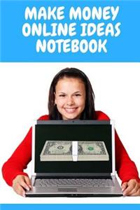 Make Money Online Ideas Notebook
