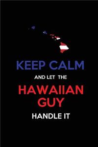 Keep Calm and Let the Hawaiian Guy Handle It