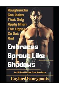 Roughnecks Got Rules That Only Apply When the Lights Go Out and Embraces Sprout Like Shadows