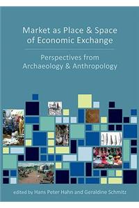 Market as Place and Space of Economic Exchange