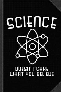 Science Doesn't Care What You Believe Journal Notebook