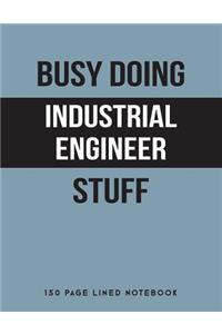 Busy Doing Industrial Engineer Stuff