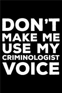 Don't Make Me Use My Criminologist Voice