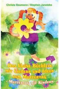 Das Kleine B�chlein Mit Liedern Und Ideen Zum Muttertag