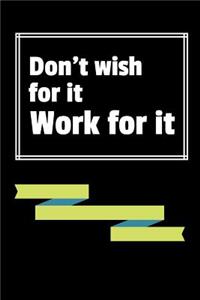 Don't Wish for It, Work for It