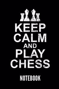 Keep Calm and Play Chess Notebook