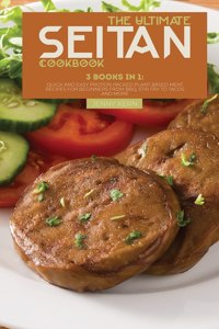 The Ultimate Seitan Cookbook