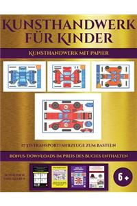 Kunsthandwerk mit Papier (17 3D-Transportfahrzeuge zum Basteln): Kunsthandwerk für Kinder - 17 3D-Transportfahrzeuge zum Basteln