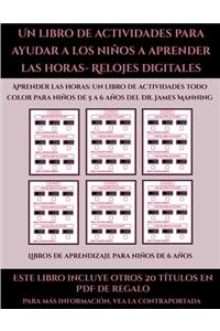 Libros de aprendizaje para niños de 6 años (Un libro de actividades para ayudar a los niños a aprender las horas- Relojes digitales)