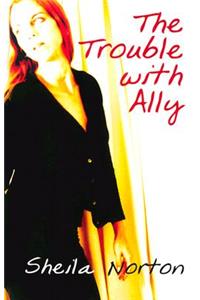 The Trouble With Ally