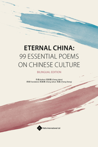 Eternal China: 99 Essential Poems on Chinese Culture Bilingual Edition