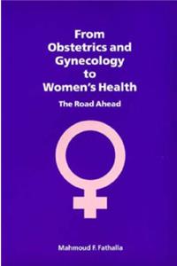 From Obstetrics and Gynecology to Women's Health