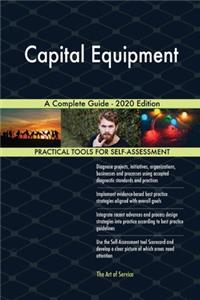 Capital Equipment A Complete Guide - 2020 Edition