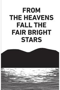 From the Heavens Fall the Fair Bright Stars
