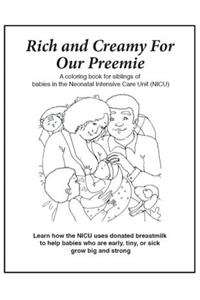 Rich & Creamy for Our Preemie: A Coloring Book for Siblings of Babies in the Neonatal Intensive Care Unit (Nicu)