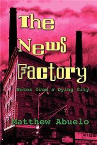 News Factory: Notes from a Dying City