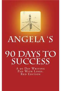 Angela's 90 Days to Success: A 90 Day Writing Pad with Lines. Red Edition