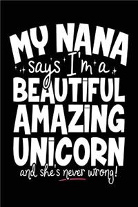 My Nana Says I'm A Beautiful Amazing Unicorn And She's Never Wrong!