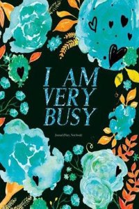 I Am Very Busy Journal (Diary, Notebook)