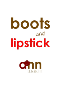 Boots & Lipstick - Ann Elizabeth