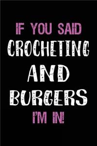 If You Said Crocheting and Burgers I'm in