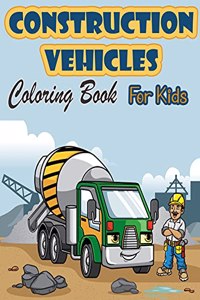 Construction Vehicles Coloring Book For Kids