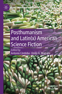 Posthumanism and Latin(x) American Science Fiction