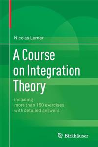 Course on Integration Theory