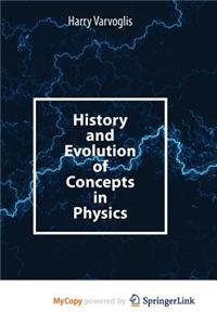 History and Evolution of Concepts in Physics