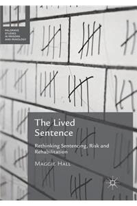 Lived Sentence: Rethinking Sentencing, Risk and Rehabilitation