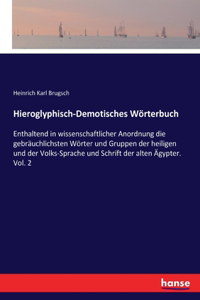 Hieroglyphisch-Demotisches Wörterbuch: Enthaltend in wissenschaftlicher Anordnung die gebräuchlichsten Wörter und Gruppen der heiligen und der Volks-Sprache und Schrift der alten Ägypter.