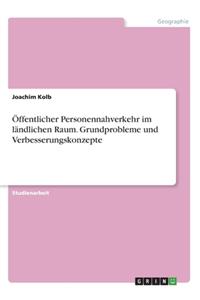 Öffentlicher Personennahverkehr im ländlichen Raum. Grundprobleme und Verbesserungskonzepte