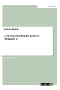 Gesprächsführung mit Kindern. Abgefahr´n