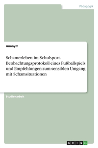 Schamerleben im Schulsport. Beobachtungsprotokoll eines Fußballspiels und Empfehlungen zum sensiblen Umgang mit Schamsituationen