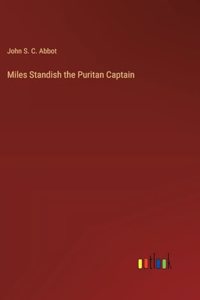 Miles Standish the Puritan Captain