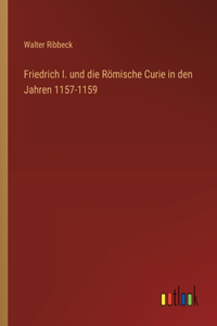 Friedrich I. und die Römische Curie in den Jahren 1157-1159
