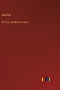 Kolme miestä matkalla