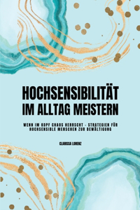 Hochsensibilität im Alltag meistern