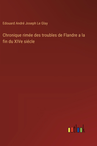 Chronique rimée des troubles de Flandre a la fin du XIVe siécle