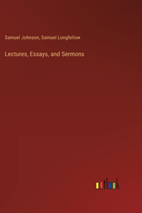 Lectures, Essays, and Sermons