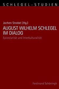 August Wilhelm Schlegel Im Dialog