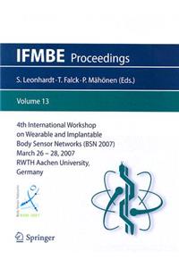 4th International Workshop on Wearable and Implantable Body Sensor Networks (BSN 2007)