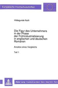 Die Figur des Unternehmers in der Phase der Fruehindustrialisierung in englischen und deutschen Romanen