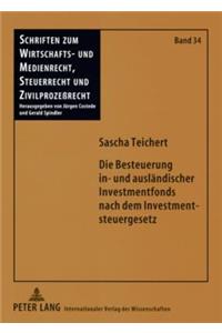 Die Besteuerung in- und auslaendischer Investmentfonds nach dem Investmentsteuergesetz