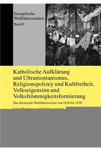 Katholische Aufklaerung und Ultramontanismus, Religionspolizey und Kultfreiheit, Volkseigensinn und Volksfroemmigkeitsformierung