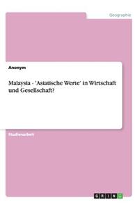 Malaysia - 'Asiatische Werte' in Wirtschaft Und Gesellschaft?