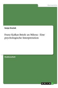 Franz Kafkas Briefe an Milena - Eine psychologische Interpretation